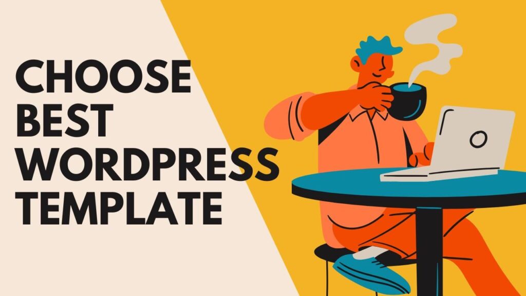 How to Choose the Best WordPress Template for Your Site